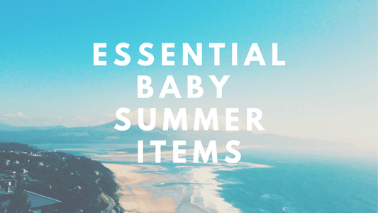 Essential Baby Summer Items