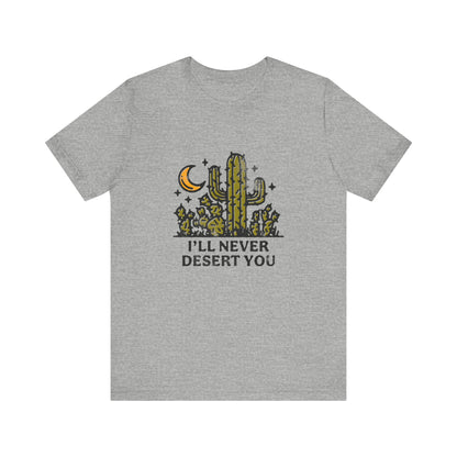 T-Shirt - 'I'll never desert you' Desert Theme Graphic Tee